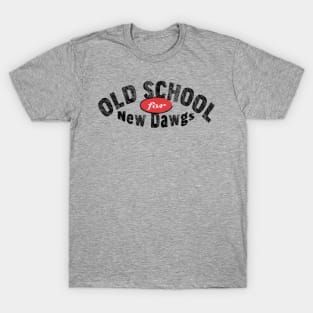 Old School for New Dawgs T-Shirt